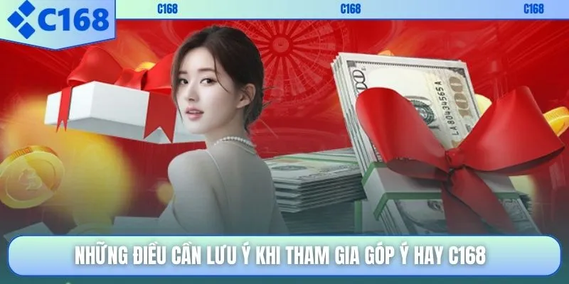 Những điều cần lưu ý khi tham gia góp ý hay C168
